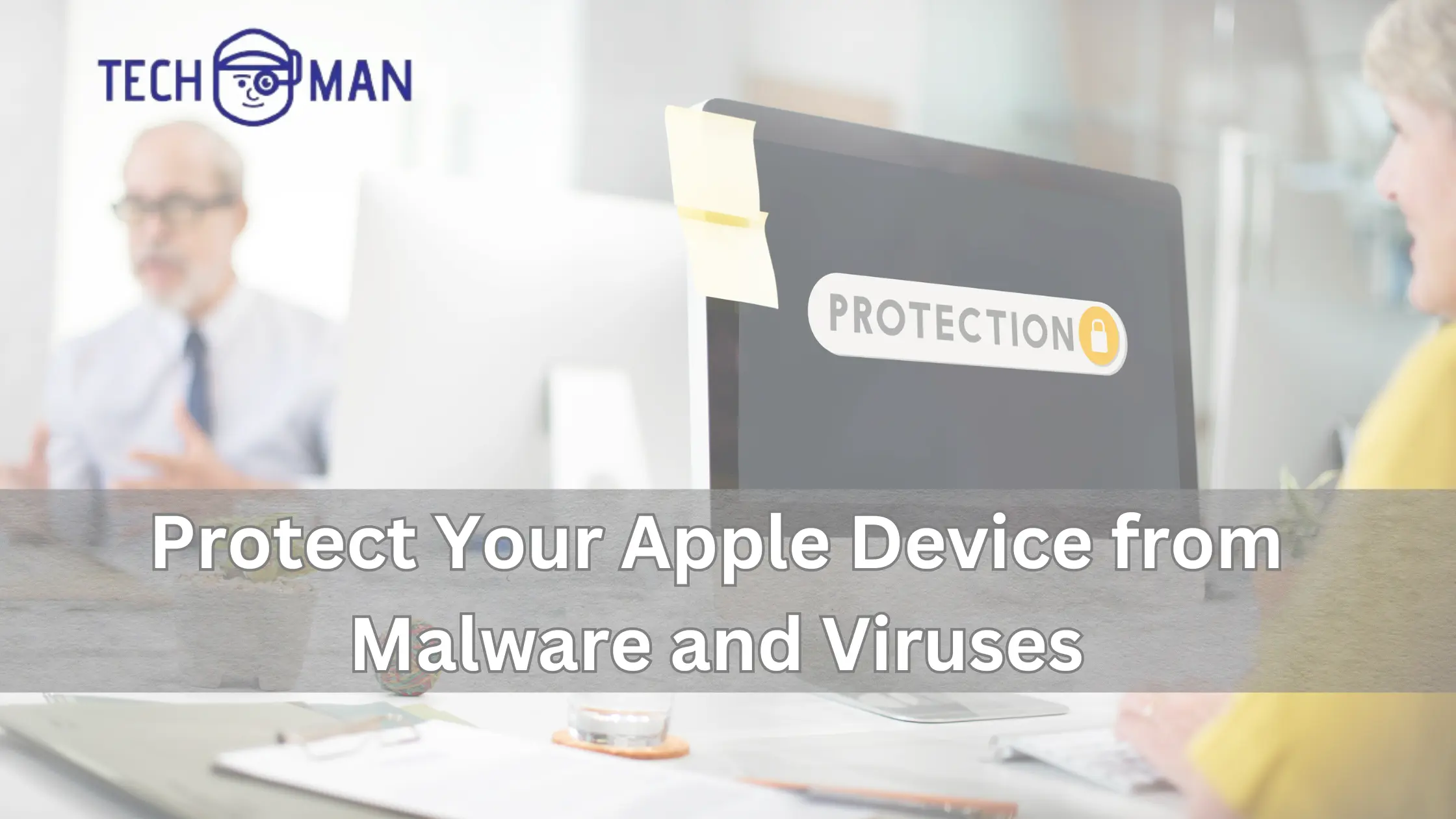 Protect Your Apple Device from Malware and Viruses